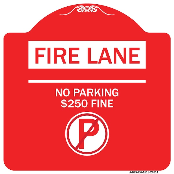 Signmission Fire Lane-No Parking $250 Fine W/ No Parking, Red & White Aluminum Sign, 18" x 18", RW-1818-24014 A-DES-RW-1818-24014 - main